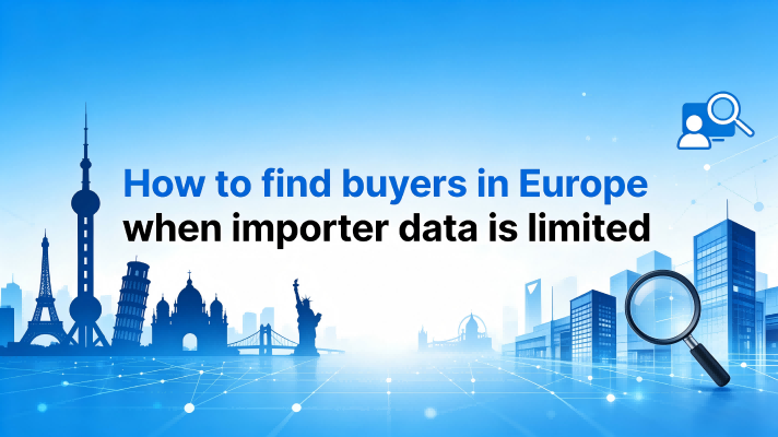 How Do I Find Buyers in Europe When Importer Data Is Limited
